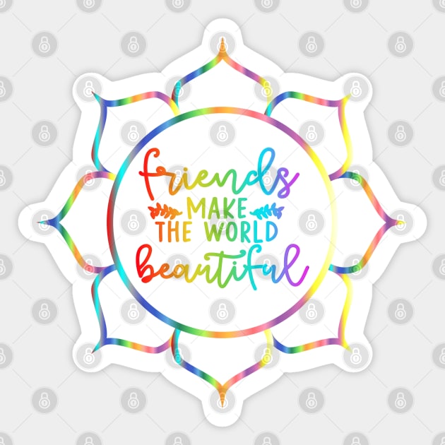 Friends Make The World Beautiful - Multicoloured Lotus Flower Quote Sticker by sarahwainwright